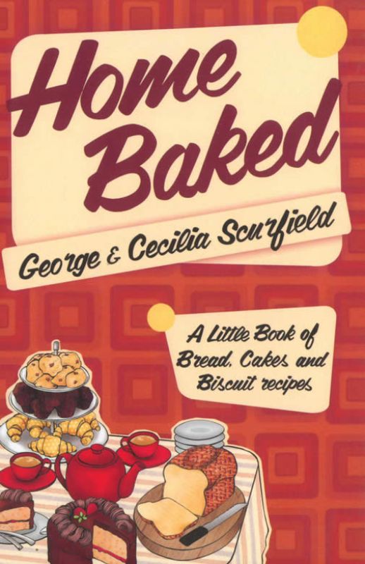 Home Baked: A Little Book of Bread, Cake and Biscuit Recipes