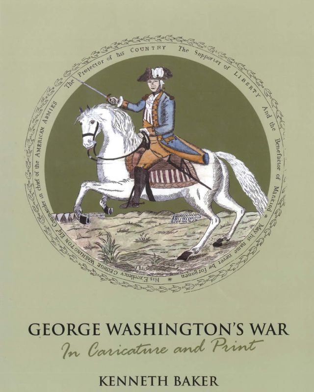 George Washington's War in Caricature and Print