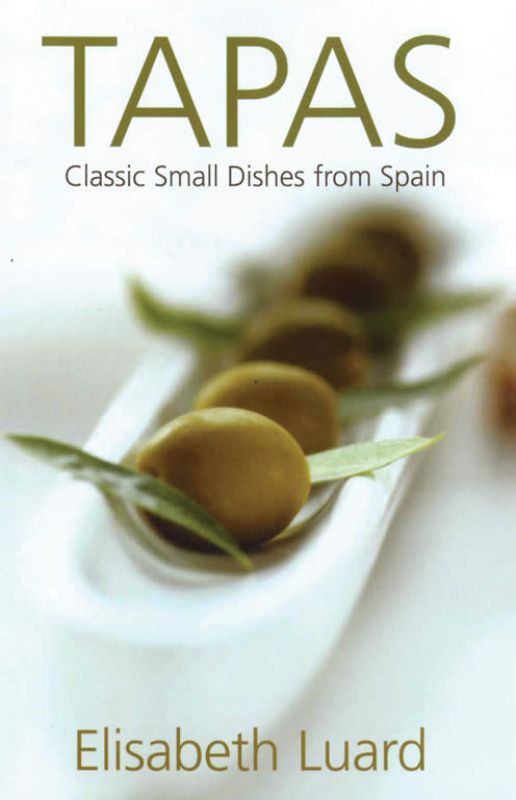 Tapas: Classic Small Dishes from Spain