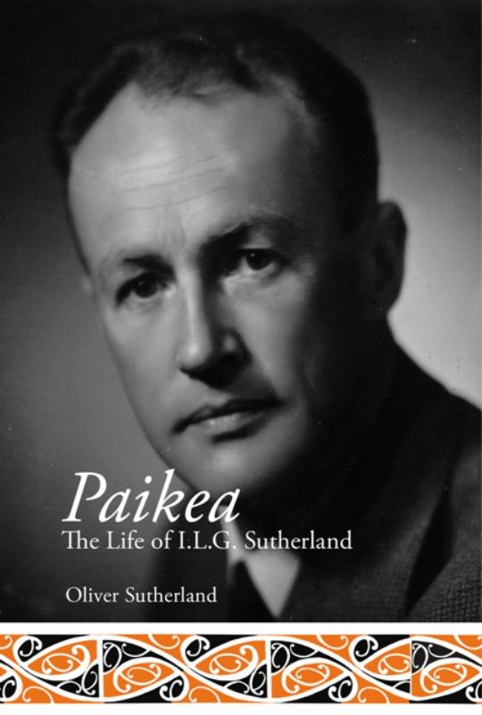 Paikea : The Life of I.L.G. Sutherland