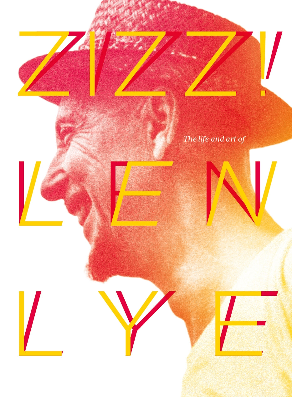 Zizz: The Life & art of Len Lye, in his own words