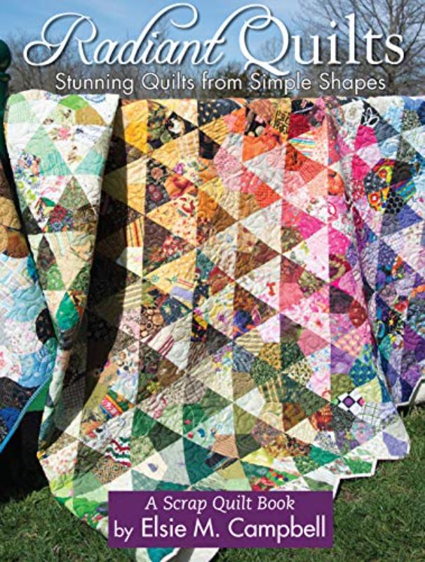 Radiant Quilts Stunning Quilts from Simple Shapes A Scrap Quilt Book Landauer Pu