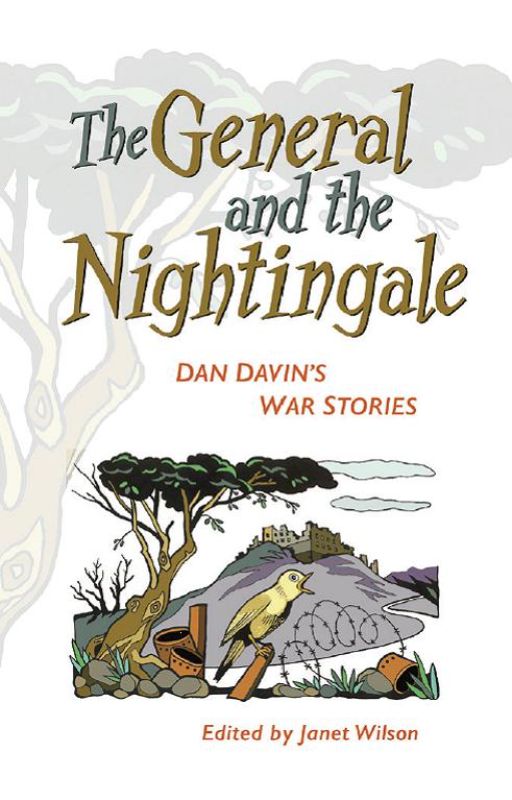 The General and the Nightingale : Dan Davin's War Stories