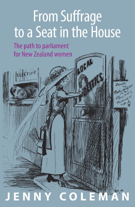 From Suffrage to a Seat in the House: The path to parliament for New Zealand wom