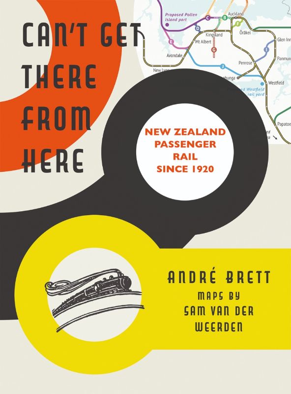 Can't Get There From Here : New Zealand's Shrinking Railway 1920-2020
