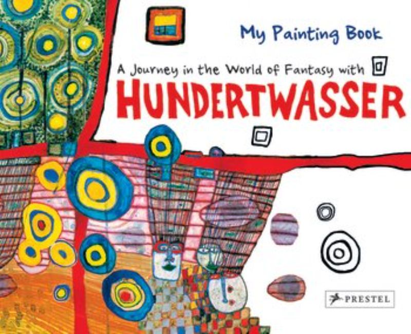 My Painting Book : A Journey in the World of Fantasy with Hundertwasser