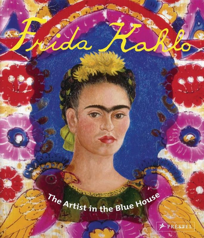 Frida Kahlo : The Artist in the Blue House