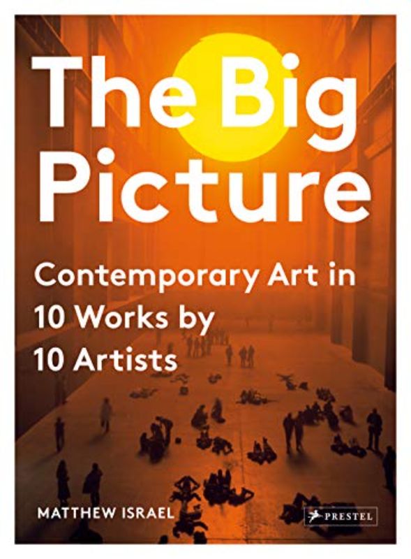 The Big Picture: Contemporary Art in 10 Works by 10 Artists