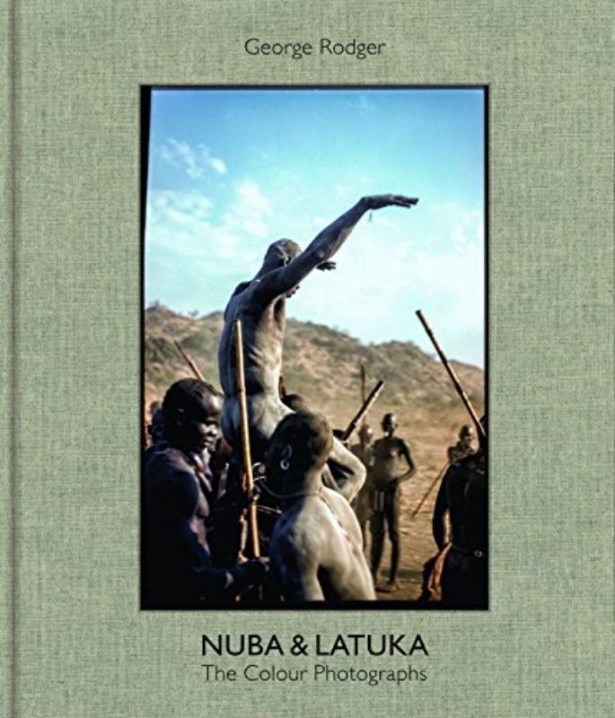 George Rodger: Nuba & Latuka, The Colour Photographs: The Color Photographs