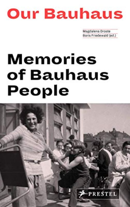 Our Bauhaus: Memories of Bauhaus People