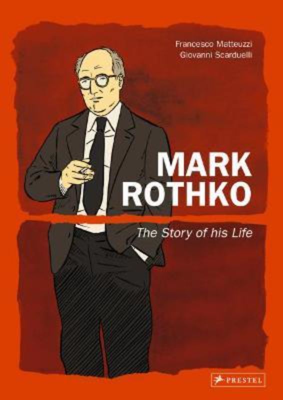 Mark Rothko : The Story Of His Life Graphic Novel