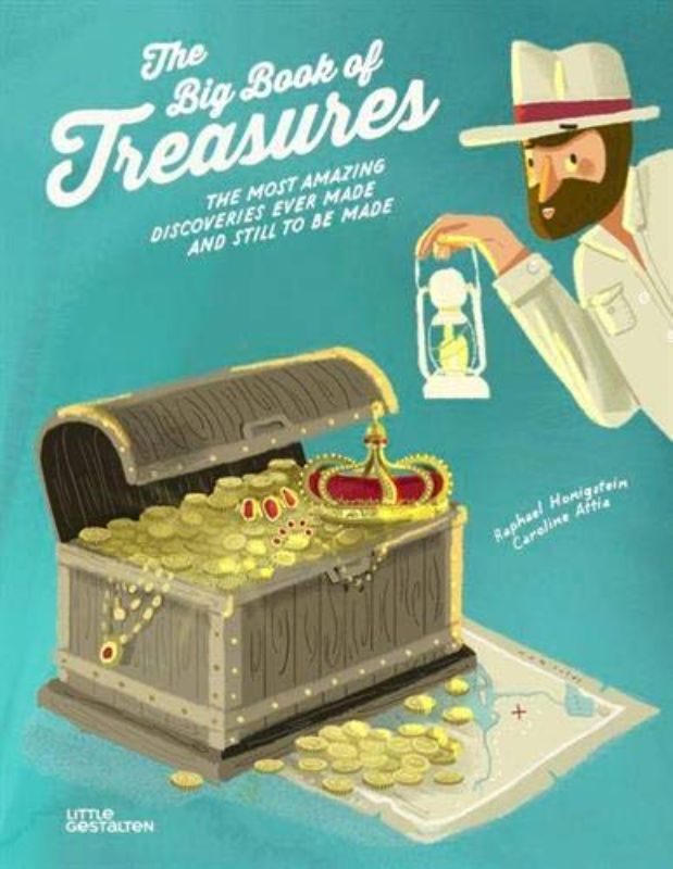 The Big Book of Treasures: The Most Amazing Discoveries Ever Made and Still to b