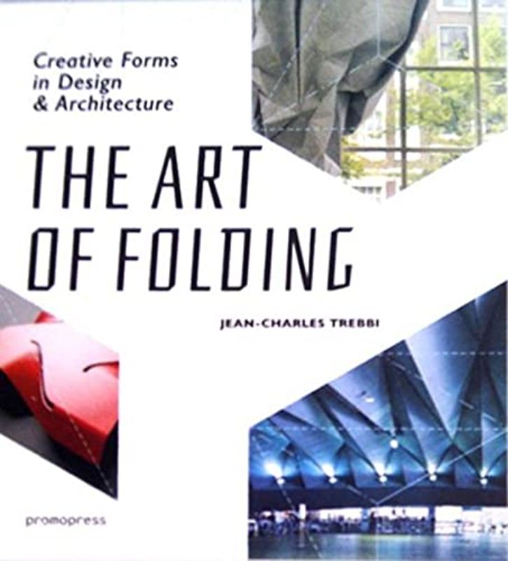 The Art of Folding: Creative Forms in Design and Architecture