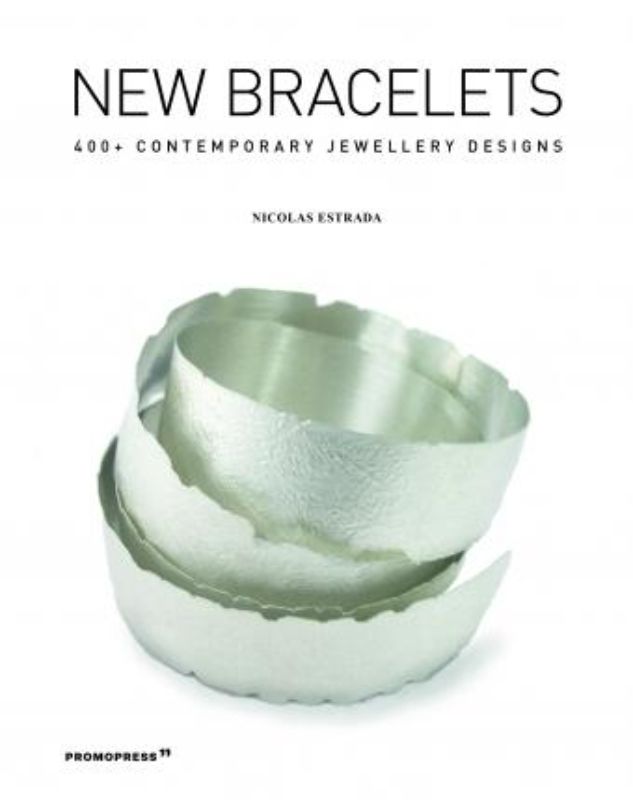 New Bracelets : 400 contemporary jewellery designs