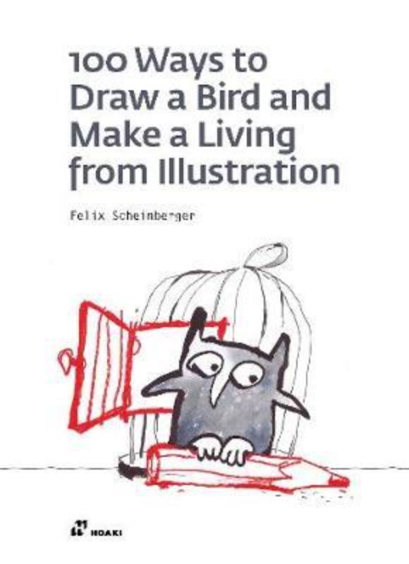 100 Ways To Draw A Bird or How To Make a Living From Illustration