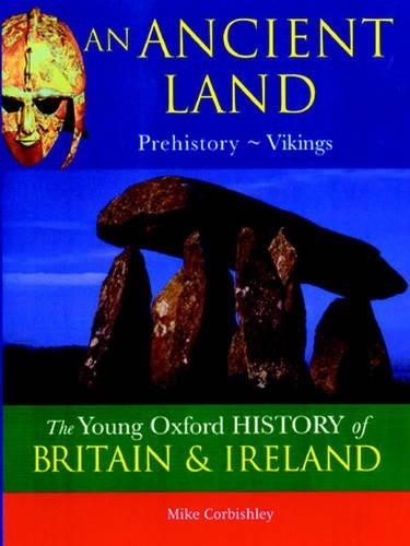 The Oxford History of Britain and Ireland: Volume 1:An Ancient Land: Prehistory-