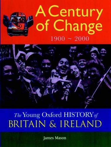 The Young Oxford History of Britain and Ireland: Volume 5: A Century of Change: