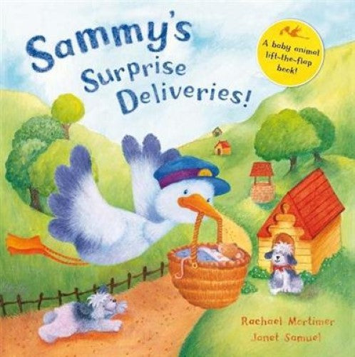 Sammys Surprise Deliveries!: A lift-the-flap baby animal book