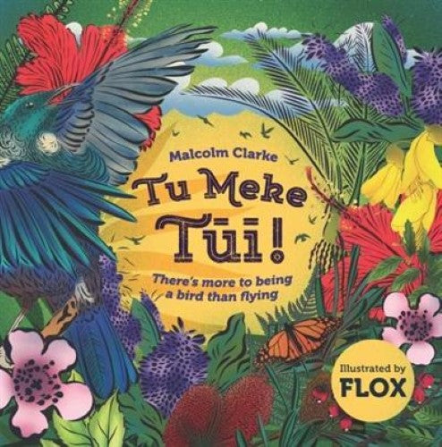 Tu Meke Tui : There's More to Being a Bird Than Flying