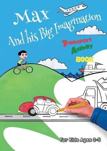 Max and his Big Imagination Transport Activity Book Transportation Activity Book