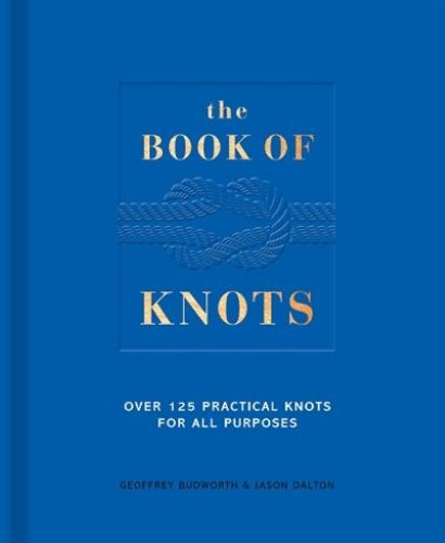 The Book of Knots: Over 125 Practical Knots for All Purposes