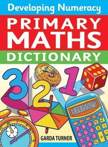 Developing Numeracy: Primary Maths Dictionary Key Stage 2 Concise Illustrated Ma