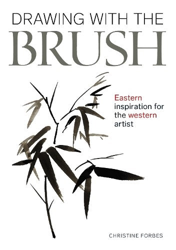 Drawing With The Brush: Eastern Inspiration for the Western Artist