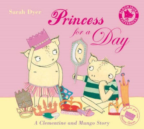 Princess for a Day: A Clementine and Mungo Story