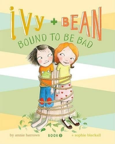 Ivy & Bean Bk 5: Bound to be Bad