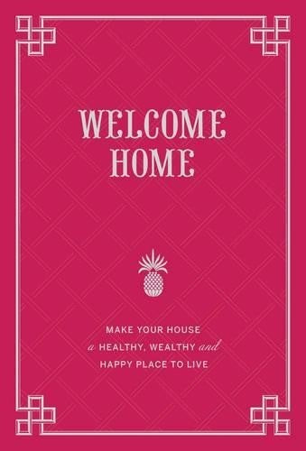 Welcome Home: Make Your House a Healthy, Wealthy, and Happy Place to Live