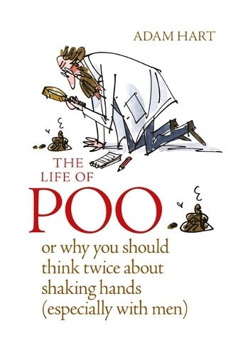 The Life of Poo: Or why you should think twice about shaking hands (especially w