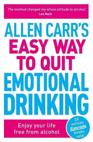 Allen Carr's Easy Way to Quit Emotional Drinking: Enjoy your life free from alco