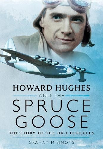 Howard Hughes and the Spruce Goose: The Story of the HK-1 Hercules