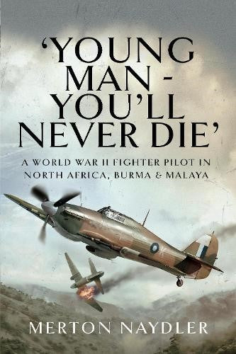 Young Man - You'll Never Die': A World War II Fighter Pilot in North Africa, Bur