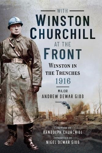 With Winston Churchill at the Front: Winston in the Trenches 1916