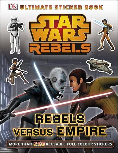 Star Wars Rebels Rebels versus Empire Ultimate Sticker Book (Ultimate Stickers)