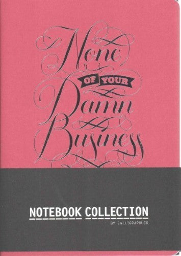 None of Your Damn Business Notebook Collection