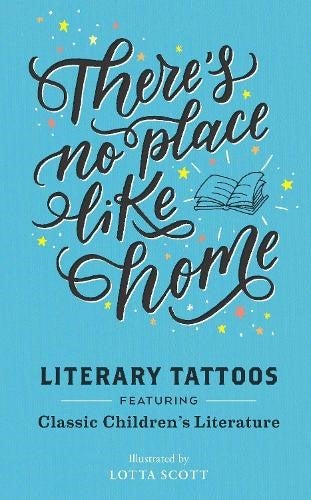 There Is No Place Like Home: Literary Tattoos from Classic Children's Literature