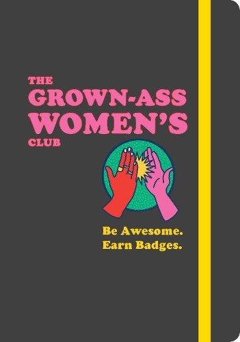 Grown-Ass Women's Club: Be Awesome. Earn Badges