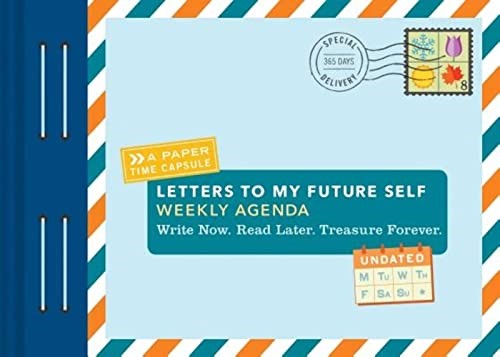 Letters to My Future Self Weekly Agenda: Write Now. Read Later. Treasure Forever