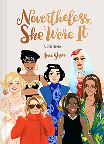 Nevertheless, She Wore It: A Journal (Ann Shen Legendary Ladies Collection)