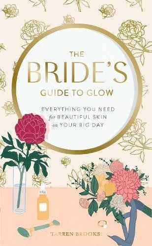 The Bride's Guide to Glow: Everything you need for beautiful skin on your big da