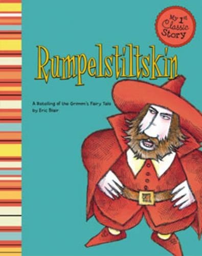 Rumpelstiltskin: a Retelling of the Grimms Fairy Tale (My First Classic Story)