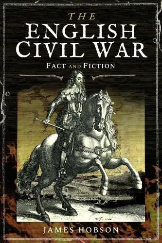 The English Civil War: In Fact and Fiction