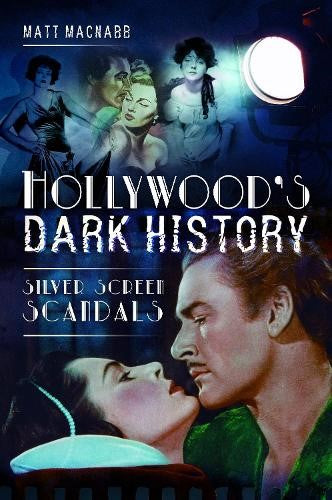 Hollywood's Dark History: Silver Screen Scandals