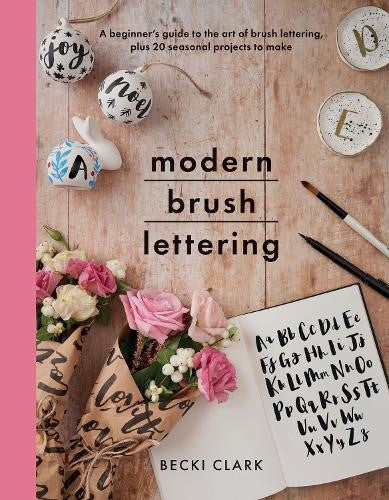 Modern Brush Lettering: A beginner's guide to the art of brush lettering, plus 2