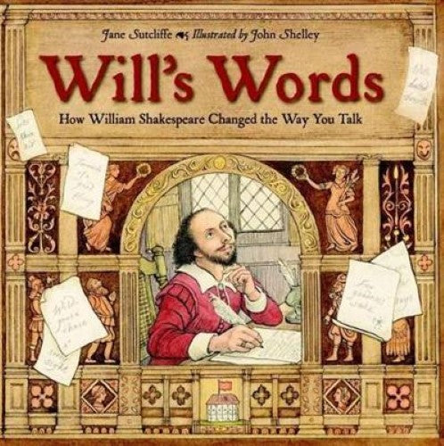 Will's Words: How William Shakespeare Changed the Way You Talk