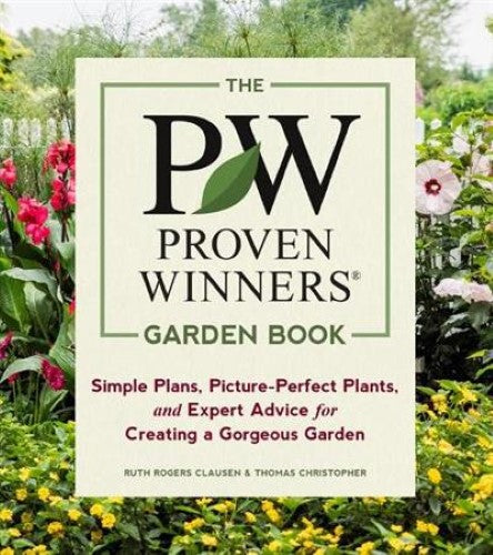 The Proven Winners Garden Book: Simple Plans, Picture-Perfect Plants, and Expert