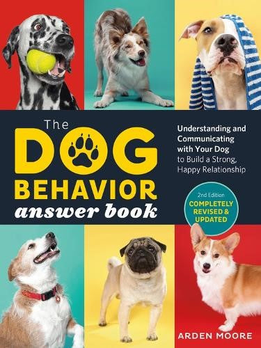 The Dog Behavior Answer Book, 2nd Edition: Understanding and Communicating with