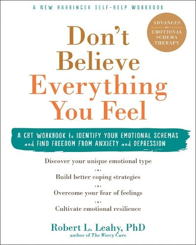 Don't Believe Everything You Feel: A CBT Workbook to Identify Your Emotional Sch